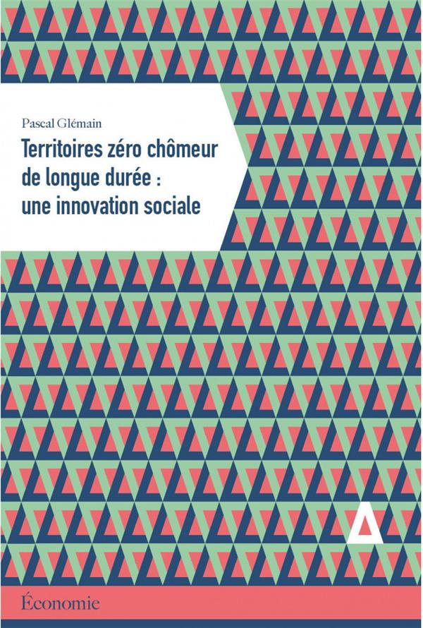 Territoires zéro chômeur de longue durée. Une innovation entrepreneuriale