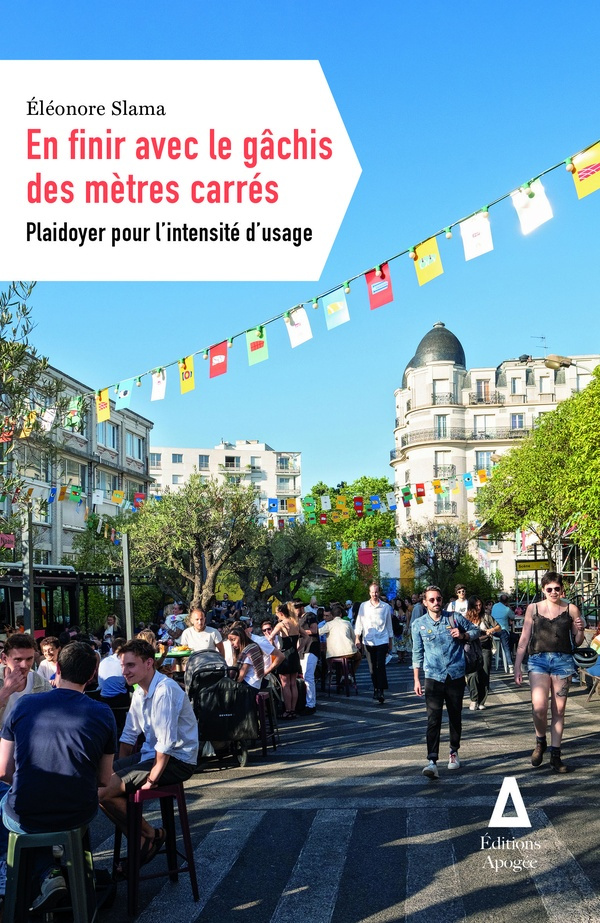 En finir avec le gâchis des mètres carrés. Plaidoyer pour l'intensité d'usage