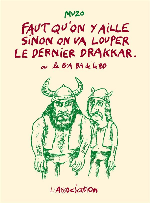 Faut qu'on y aille sinon on va louper le dernier drakkar. Ou le B-A BA de la BD