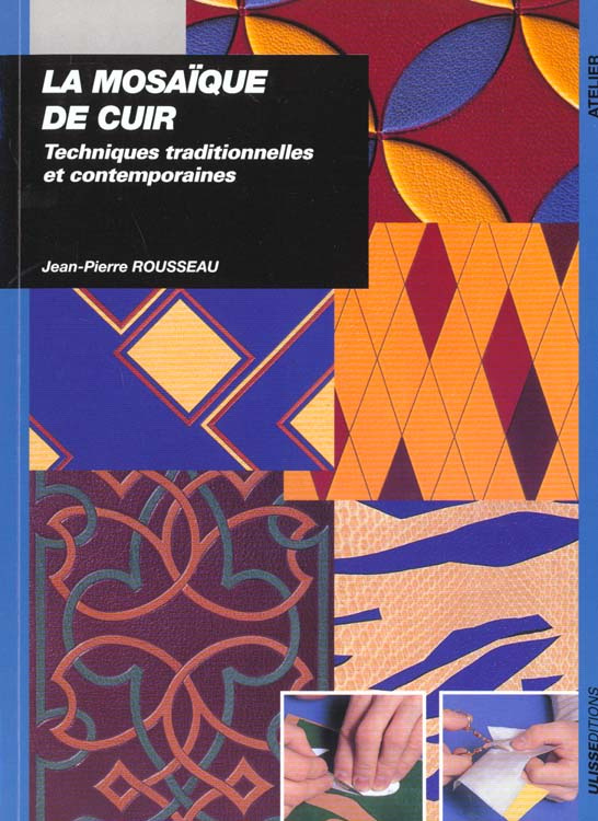La mosaïque de cuir. Techniques traditionnelles et contemporaines
