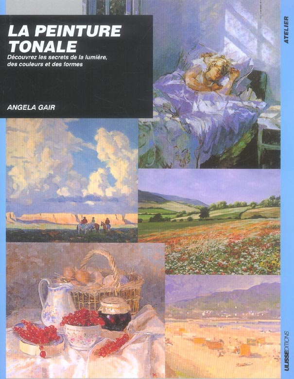 La peinture tonale. Découvrez les secrets de la lumière, de la couleur et des formes