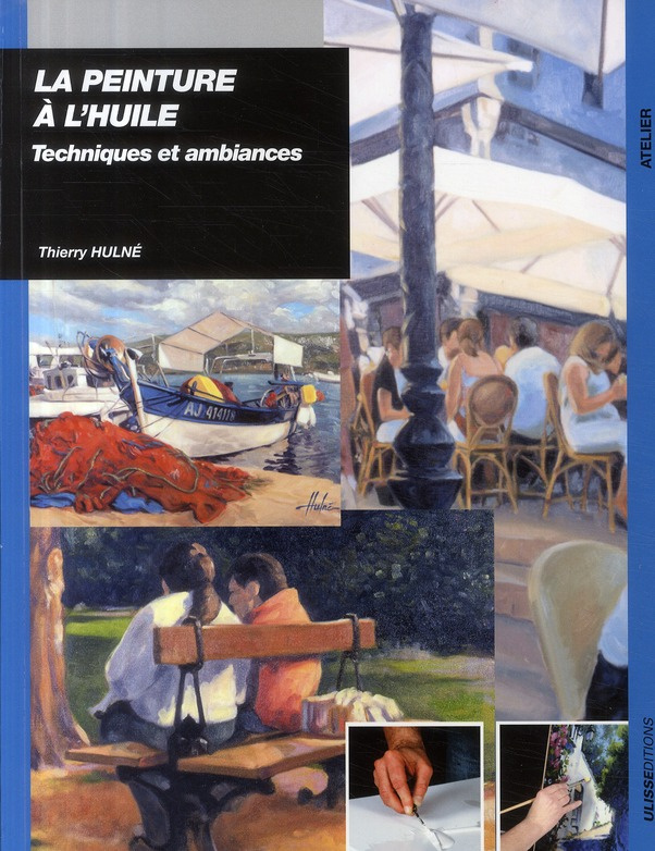 La peinture à l'huile. Techniques et ambiances