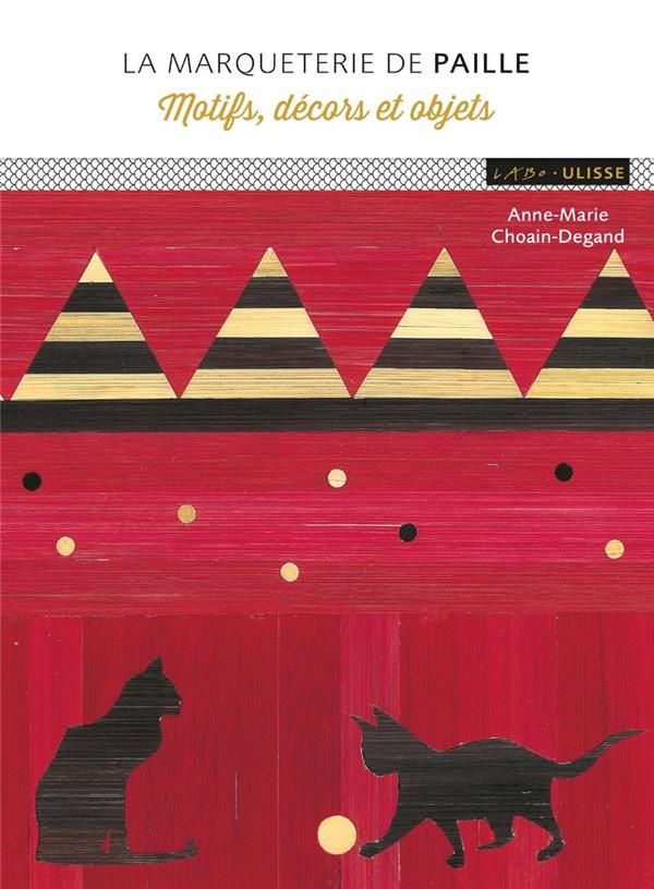 La marqueterie de paille. Motifs, décors et objects