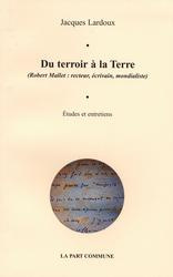 Du terroir à la terre (Robert Mallet, recteur, écrivain, mondialiste). Etude biographiques et entret
