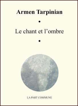 Le Chant et l'Ombre. Poèmes (1945-2005)