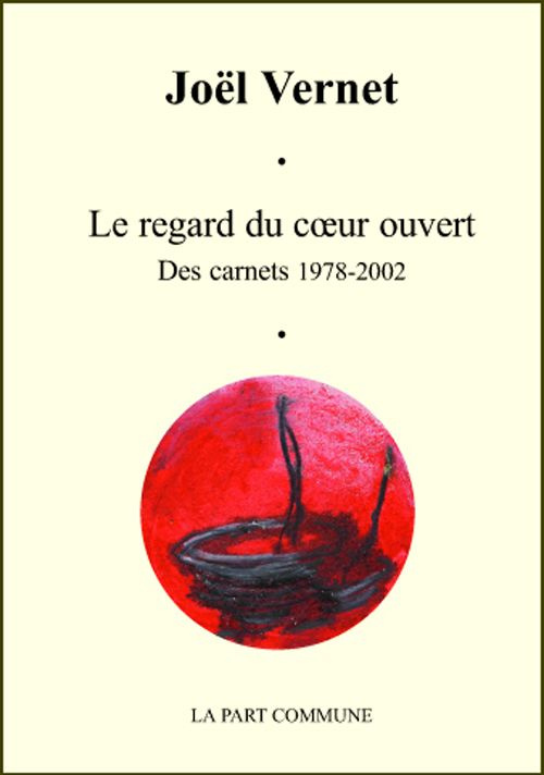 Le regard du coeur ouvert. Des carnets 1978-2002