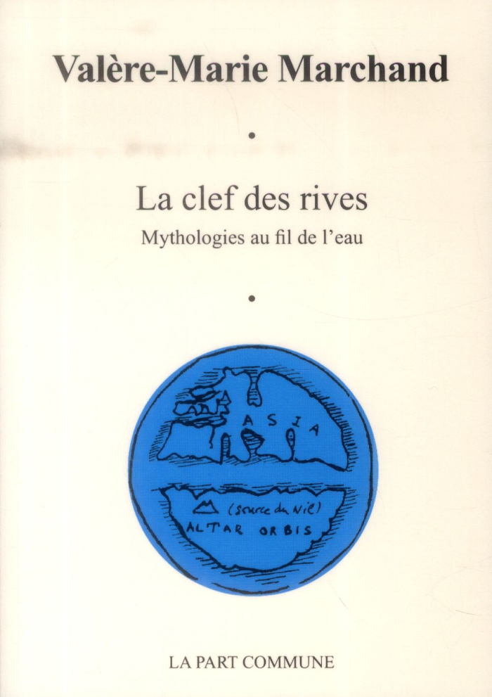 La clef des rives. Mythologies au fil de l'eau