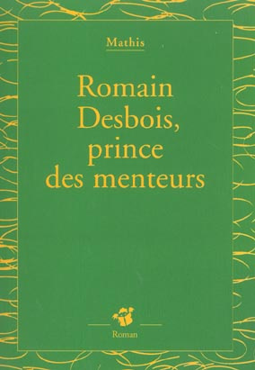Romain Desbois, prince des menteurs