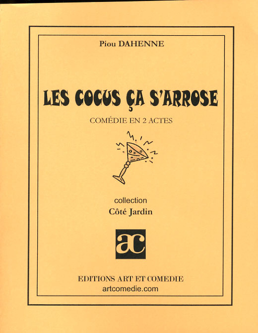 Les cocus ça s'arrose. Comédie en deux actes