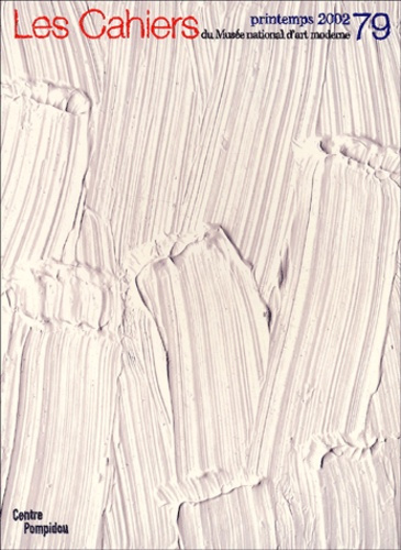 Les Cahiers du Musée national d'art moderne N° 79 Printemps 2002
