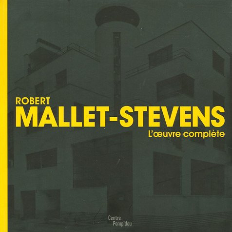 Robert Mallet-Stevens. L'oeuvre complète