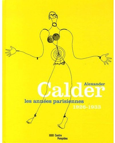 Alexander Calder, les années parisiennes. 1926-1933
