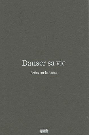 Danser sa vie. Ecrits sur la danse