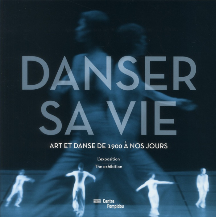 Danser sa vie. Art et danse de 1900 à nos jours. L'exposition, Edition bilingue français-anglais