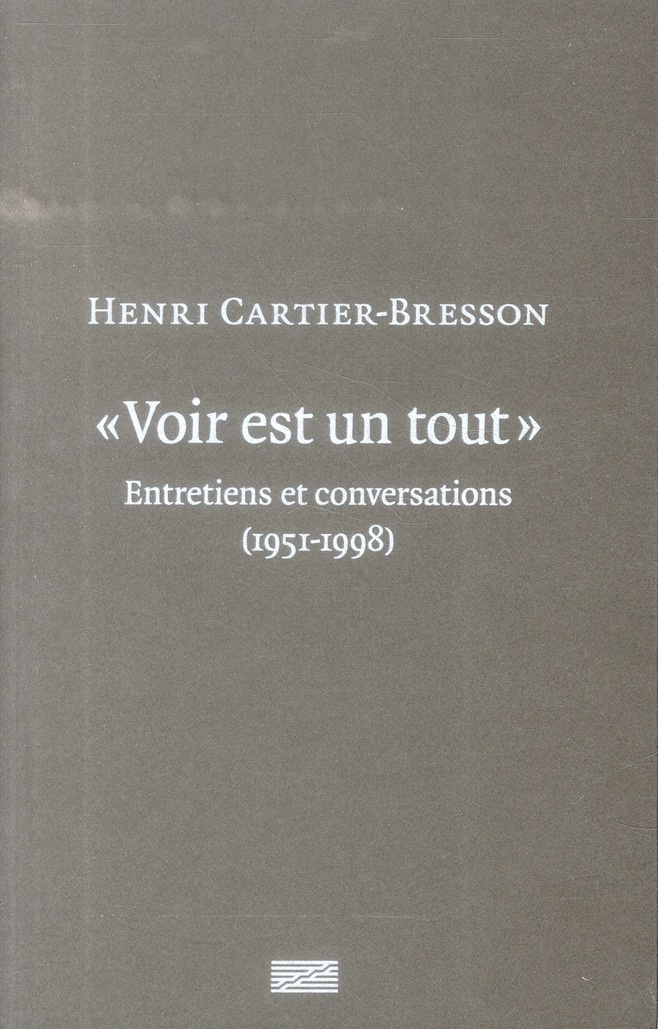 Voir est un tout. Entretiens et conversations (1951-1998)
