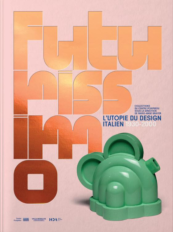 Futurissimo. L'utopie du design italien 1930-2000, Edition bilingue français-anglais
