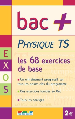 BAC  TS PHYSIQUE EXERCICES - LES 68 EXERCICES DE BASE