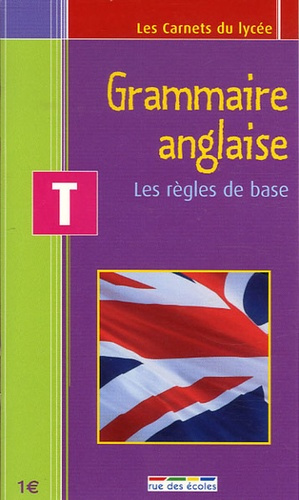 GRAMMAIRE ANGLAISE - CARNET TERMINALE - LES REGLES DE BASE