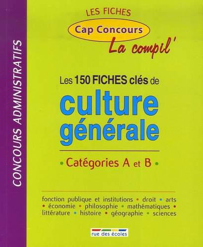 150 FICHES DE CULTURE GENERALE - LA COMPIL CATEGORIE A ET B
