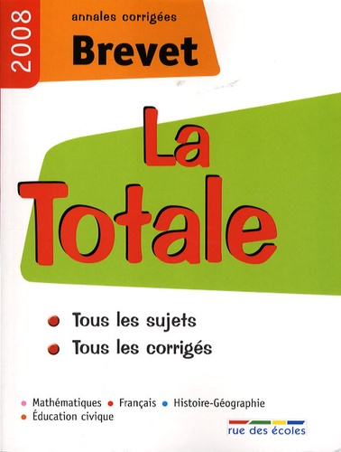 La Totale Brevet. Annales corrigées, Edition 2008