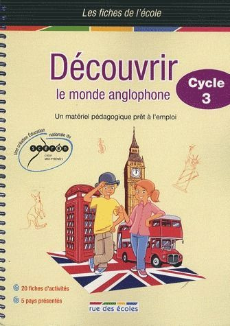 Découvrir le monde anglophone Cycle 3. Un matériel pédagogique prêt à l'emploi