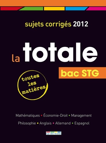La totale Bac STG. Sujets corrigés, Edition 2012