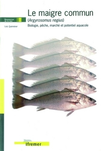 LE MAIGRE COMMUN (ARGYROSOMUS REGIUS). BIOLOGIE, PECHE, MARCHE ET POTENTIEL AQUACOLE