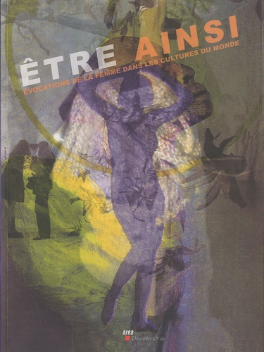 Etre ainsi. Evocations de la femme dans les cultures du monde
