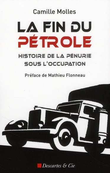 La fin du pétrole. Histoire de la pénurie sous l'Occupation