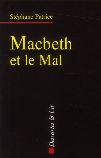 Macbeth et le Mal. Dramaturgie du mal dans l'oeuvre de Shakespeare