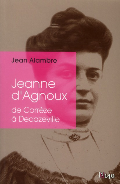 Jeanne d'Agnoux. De Corrèze à Decazeville