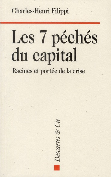 Les 7 péchés du capital. Racines et portée de la crise