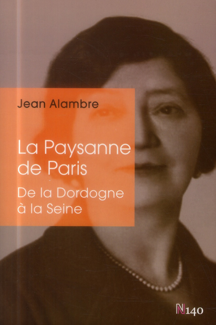 La Paysanne de Paris. De Beaulieu-sur-Dordogne à Neuilly-sur-Seine