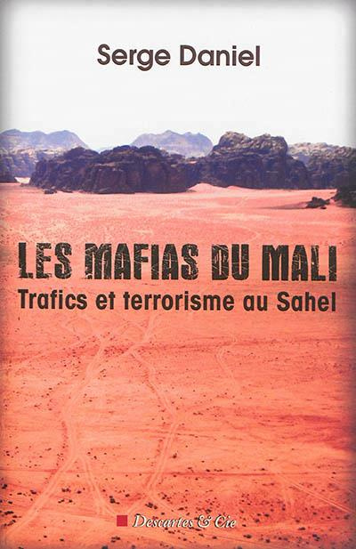 Les mafias du Mali. Trafics et terrorisme au Sahel