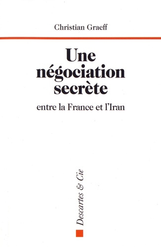 Une négociation secrète entre la France et l'Iran. Genève, du 1er au 3 juin 1988