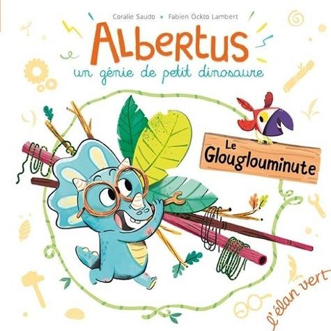 Albertus, un génie de petit dinosaure : Le glouglouminute