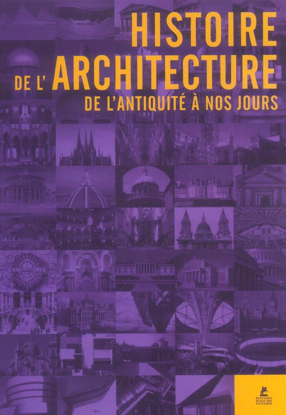 Histoire de l'architecture. De L'Antiquité à nos jours