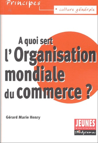 A quoi sert l'Organisation mondiale du commerce ?
