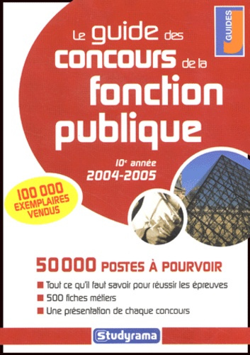 Le guide des concours de la fonction publique. Edition 2004-2005