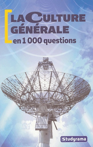 La culture générale en 1000 questions