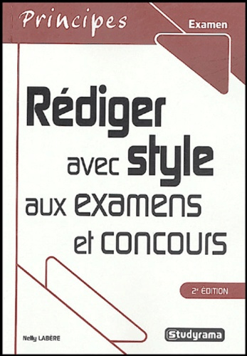 Rédiger avec style aux examens et concours. 2e édition