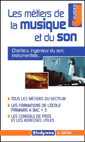 Les métiers de la musique et du son. 2e édition