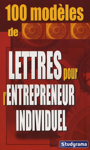 100 modèles de lettres pour l'entrepreneur individuel