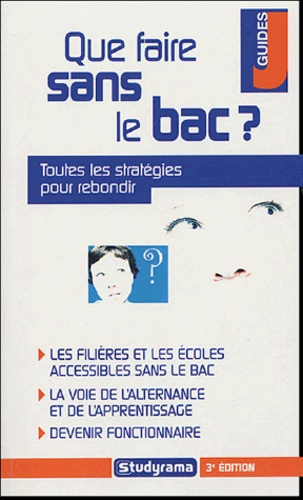 Que faire sans le bac ? 3e édition
