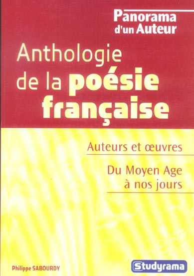 Anthologie de la poésie française. Auteurs et oeuvres, du Moyen à nos jours