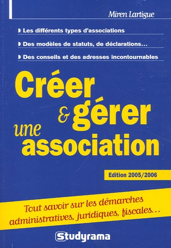 Créer et gérer une association. Edition 2005-2006