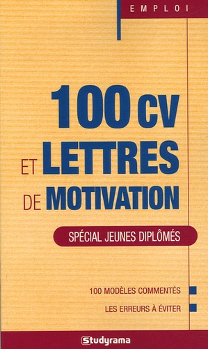 100 CV et lettres de motivation. Spécial jeunes diplômés