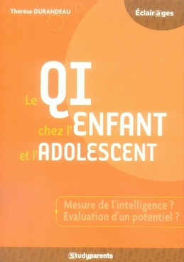 Le QI chez l'enfant et l'adolescent. Mesure de l'intelligence ? Evaluation d'un potentiel ?