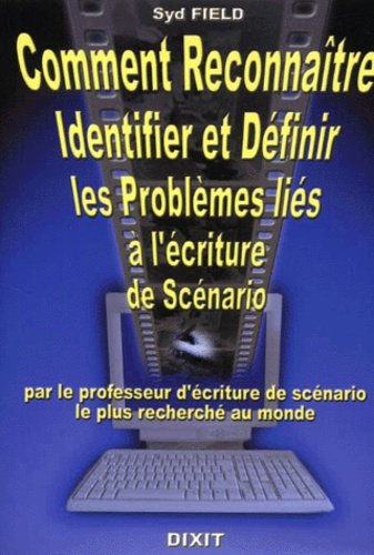 Comment reconnaître, identifier et définir les problèmes liés à l'écriture de scénario