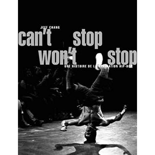 Can't Stop Won't Stop. Une histoire de la génération hip-hop